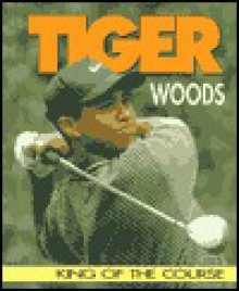 Tiger Woods: King Of The Course - Jeff Savage