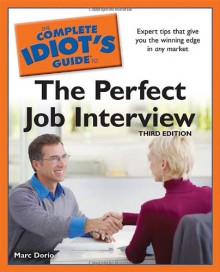 The Complete Idiot's Guide to the Perfect Job Interview - Marc Dorio