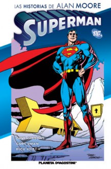 Superman: Las historias de Alan Moore (Superman de Alan Moore Absolute) - Alan Moore, George Pérez, Dave Gibbons, Curt Swan