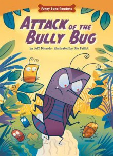 Attack of the Bully Bug - Jeff Dinardo, Jim Paillot