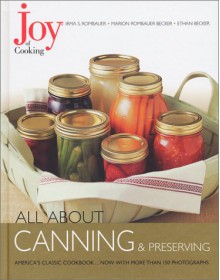 Joy of Cooking: All About Canning & Preserving - Irma S. Rombauer, Marion Rombauer Becker, Ethan Becker