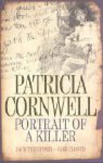 Portrait Of A Killer: Jack The Ripper Case Closed - Patricia Cornwell