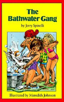 Bathwater Gang - Jerry Spinelli, Meredith Johnson