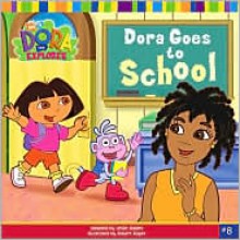 Dora Goes to School - Leslie Valdes, Robert Roper