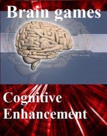 Brain games: free games for brain training - Cognitive Enhancement with your "natural Nootropic" - Frank Ar