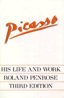 Picasso: His Life and Work - Roland Penrose