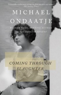 Coming Through Slaughter - Michael Ondaatje