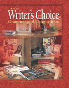 Writer's Choice: Grammar and Composition, Grade 10 - Glencoe/McGraw-Hill