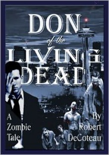 Don of the Living Dead - Robert DeCoteau