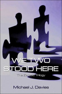 We Two Stood Here: The Zetetic Trilogy - Michael J. Davies