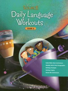 Write Source Daily Language Workouts, Grade 6 - Pat Sebranek, Dave Kemper