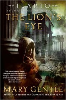 Ilario: The Lion's Eye, Volume 1 - Mary Gentle