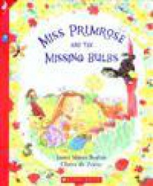 Miss Primrose and the Missing Bulbs - Janet Slater Bottin, Claire de Zoete