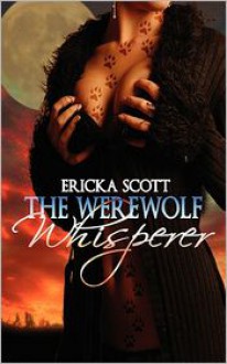 The Werewolf Whisperer - Ericka Scott