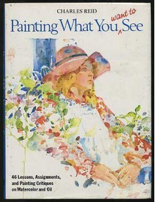 Painting What You Want to See - Charles Reid