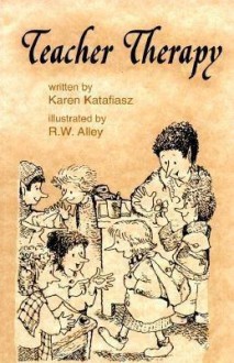 Teacher Therapy - Karen Katafiasz, R.W. Alley