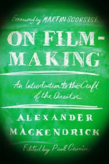 On Film-making: An Introduction to the Craft of the Director - Alexander Mackendrick, Martin Scorsese