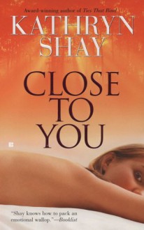 Close to You - Kathryn Shay