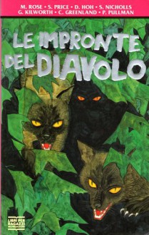 Le impronte del diavolo... e altri racconti - Malcolm Rose, Susan Price, Diane Hoh, Stan Nicholls, Garry Douglas Kilworth, Colin Greenland, Philip Pullman, Cristina Scalabrini