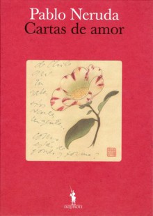 Cartas de Amor (Cartas de Pablo Neruda e Matilde Urrutia, 1950-1973) - Pablo Neruda, J. Teixeira de Aguilar, Dario Oses