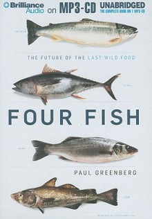 Four Fish: The Future of the Last Wild Food - Paul Greenberg, Christopher Lane