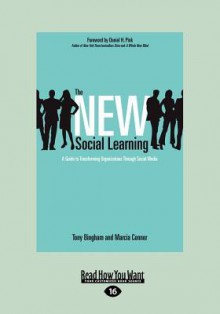 The New Social Learning: A Guide to Transforming Organizations Through Social Media - Tony Bingham, Marcia Conner