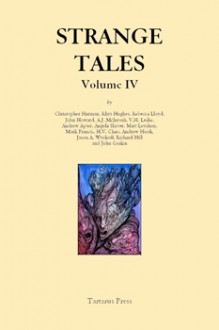 Strange Tales Volume IV - Rosalie Parker, John Howard, Rebecca Lloyd