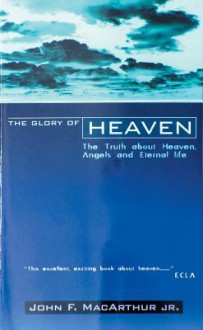 Glory of Heaven - John F. MacArthur Jr.