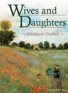 Wives and Daughters [With Earbuds] - Elizabeth Gaskell, Nadia May