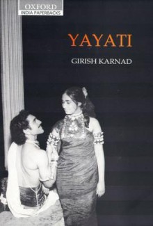 Yayati: A Play Translated from the Original Kannada by the Author - Girish Karnad