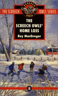 The Screech Owls' Home Loss - Roy MacGregor