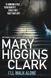 I'll Walk Alone - Mary Higgins Clark