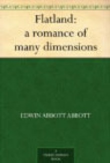 Flatland: A Romance of Many Dimensions - Edwin A. Abbott