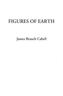 Figures of Earth - James Branch Cabell