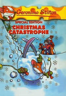 Christmas Catastrophe - Geronimo Stilton