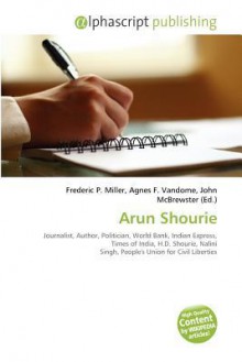 Arun Shourie - Agnes F. Vandome, John McBrewster, Sam B Miller II