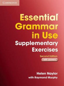 Essential Grammar in Use: Supplementary Exercises with Answers, 2nd Edition (Grammar in Use) - Helen Naylor, Raymond Murphy