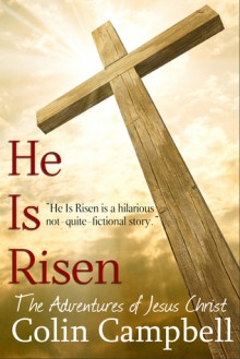 He Is Risen (The Adventures of Jesus Christ) - Colin Campbell