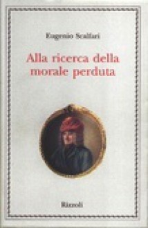 Alla ricerca della morale perduta - Eugenio Scalfari