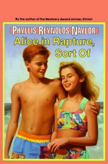 Alice in Rapture, Sort of - Phyllis Reynolds Naylor