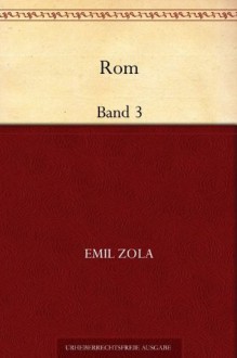 Rom: Band 3 (German Edition) - Émile Zola