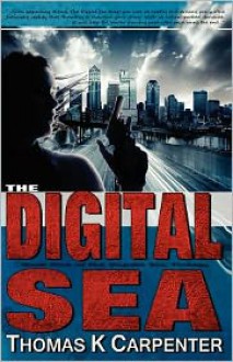 The Digital Sea - Thomas K. Carpenter