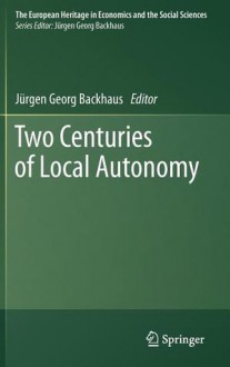 Two Centuries of Local Autonomy - Jürgen G. Backhaus