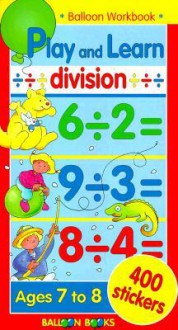 Balloon: Play & Learn: Division Workbook [With 400 Stickers] - Balloon Books