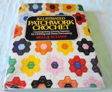 Illustrated Patchwork Crochet: Contemporary Granny Squares for Clothing and Home Decorating - Bella Scharf, Butterick Publishing