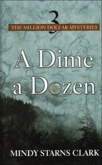 A Dime a Dozen - Mindy Starns Clark