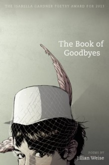 The Book of Goodbyes - Jillian Weise