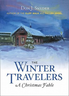 The Winter Travelers: A Christmas Fable - Don J. Snyder