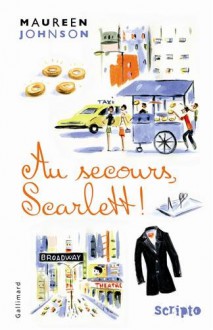 Au secours, Scarlett ! - Maureen Johnson, Cécile Dutheil de la Rochère