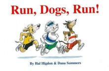 Run, Dogs, Run! - Hal Higdon